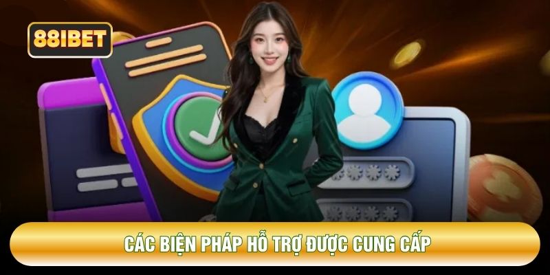Các biện pháp hỗ trợ được cung cấp