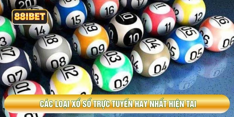 Các loại xổ số trực tuyến hay nhất hiện tại Các loại xổ số trực tuyến hay nhất hiện tại