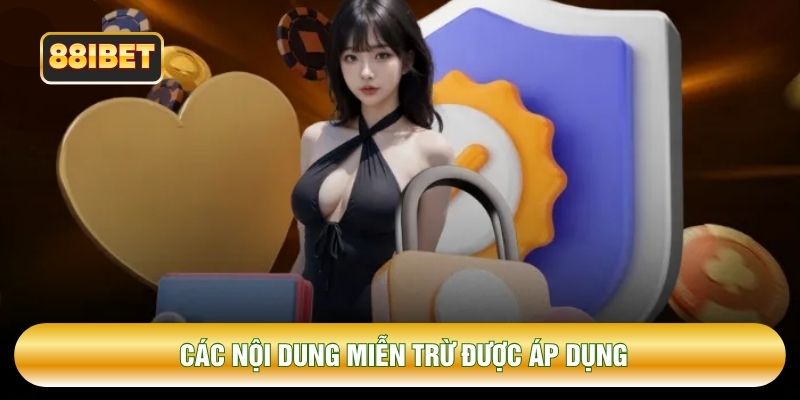Các nội dung miễn trừ được áp dụng