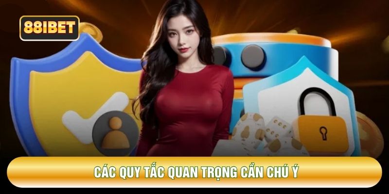 Các quy tắc quan trọng cần chú ý