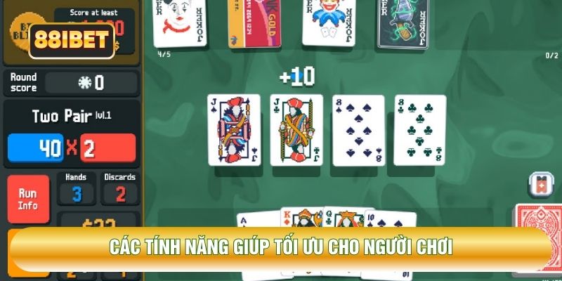 Các tính năng giúp tối ưu cho người chơi
