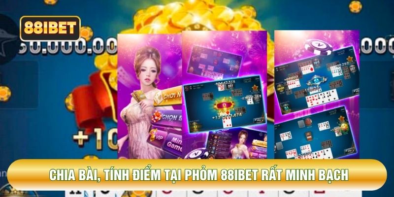 Chia bài, tính điểm tại phỏm 88IBET rất minh bạch