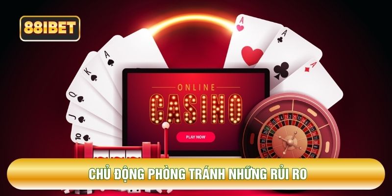 Chủ động phòng tránh những rủi ro