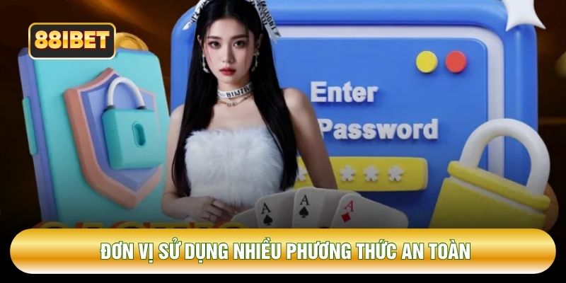 Đơn vị sử dụng nhiều phương thức an toàn