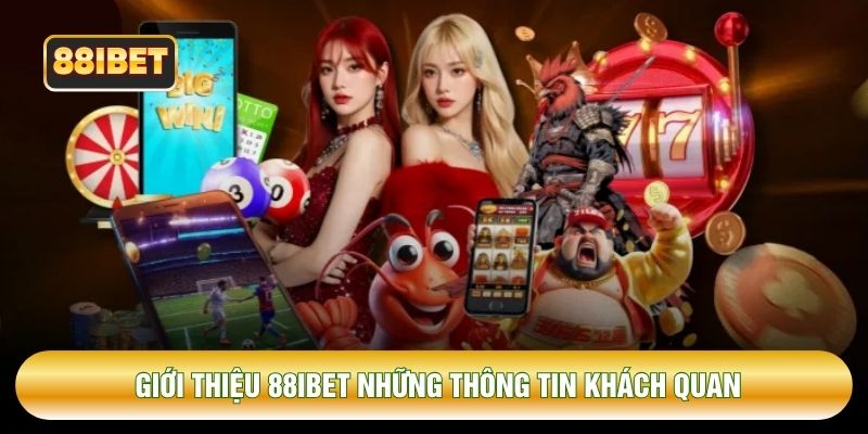 Giới thiệu 88IBET những thông tin khách quan