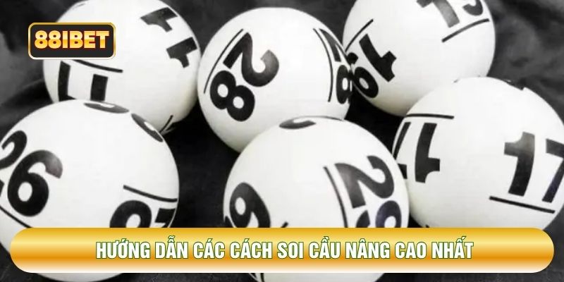 Hướng dẫn các cách soi cầu nâng cao nhất