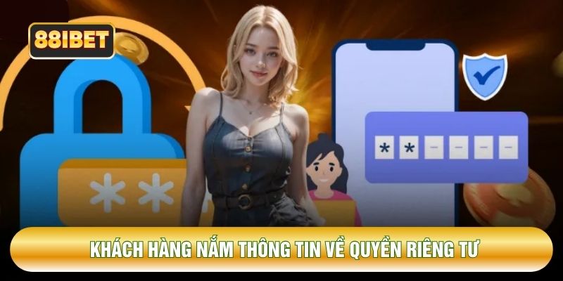 Khách hàng nắm thông tin về quyền riêng tư