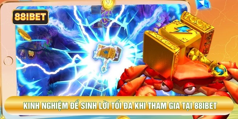 Kinh nghiệm để sinh lời tối đa khi tham gia tại 88IBET Kinh nghiệm để sinh lời tối đa khi tham gia tại 88IBET