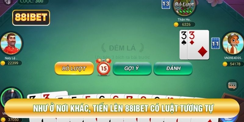 Như ở nơi khác, tiến lên 88IBET có luật tương tự