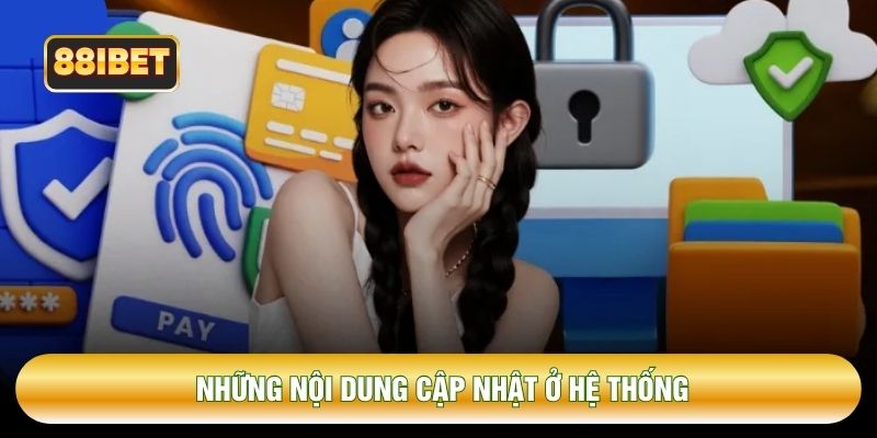 Những nội dung cập nhật ở hệ thống