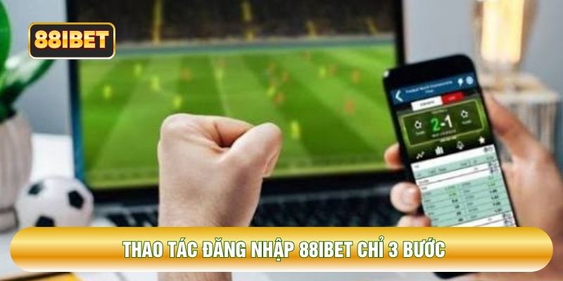 Thao tác đăng nhập 88IBET chỉ 3 bước