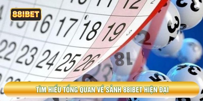 Tìm hiểu tổng quan về sảnh 88IBET hiện đại Tìm hiểu tổng quan về sảnh 88IBET hiện đại
