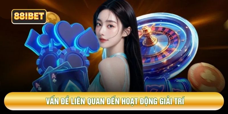 Vấn đề liên quan đến hoạt động giải trí